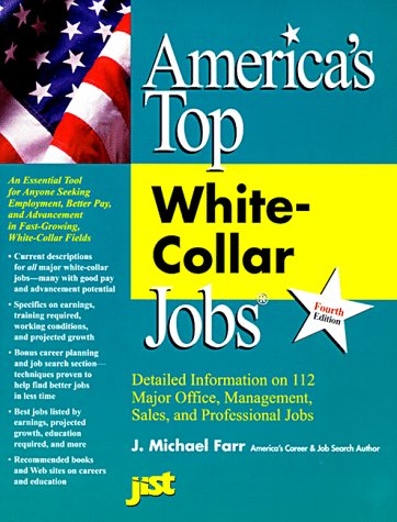 America's Top White-collar Jobs: Detailed Information On 112 Major Office, Management, Sales, And Professional Jobs (america's Top White-collar Jobs, 4th Ed)