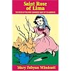 Saint Rose of Lima: The Story of the First Canonized Saint of the Americas (Stories of the Saints for Young People Ages 10 to 100)