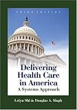 Delivering Health Care in America: A Systems Approach, Third Edition (Delivering Health Care in America: A System Approach)