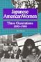 Japanese American Women: Three Generations 1890-1990