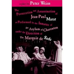The Persecution and Assassination of Jean-Paul Marat As Performed by the Inmates of the Asylum of Charenton Under the Direction of The Marquis de Sade (or Marat Sade)