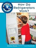 Science in the real world : how do refrigerators work?