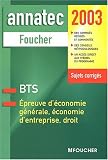 Epreuve d économie générale, économie d entreprise, droit BTS. Sujets corrigés 2003