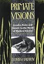 Primate Visions: Gender, Race, and Nature in the World of Modern Science