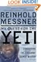 My Quest for the Yeti: Confronting the Himalayas' Deepest Mystery