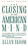 The Closing of the American Mind The Closing of the American Mind