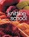 Knitting School: A Complete Course