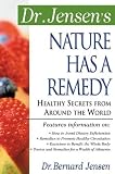Dr. Jensens Nature Has a Remedy : Healthy Secrets From Around the World