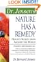 Dr. Jensen's Nature Has a Remedy : Healthy Secrets From Around the World
