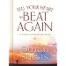 Tell Your Heart to Beat Again: Discover the Good in What You're Going Through