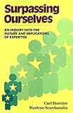Surpassing Ourselves: An Inquiry into the Nature and Implications of Expertise