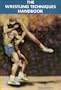 Wrestling Techniques Handbook (Wrestling Techniques Handbk PR*)