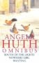 Angela Huth Omnibus : South of the Lights, Nowhere Girl and Wanting