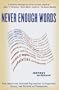 Never Enough Words: How Americans Invented Expressions as Ingenious, Ornery, and Colorful as Themsel ves