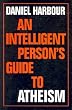 An Intelligent Person's Guide to Atheism (Intelligent Person's Guides)