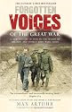 Forgotten Voices of the Great War: A New History of WWI in the Words of the Men and Women Who Were There (Forgotten Voices/the Great War)