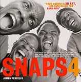 Snaps 4: More Than 500 Of The Most Ruthless, Raw, And Hard-Core Snaps, Caps, And Disses From The Official Sna (Snaps)