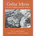 Cedar Mesa: A Place Where Spirits Dwell (Desert Places)