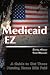 Medicaid EZ: A Guide to Get Those Nursing Home Bills Paid