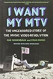 I Want My MTV: The Uncensored Story of the Music Video Revolution