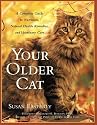 Your Older Cat: A Complete Guide to Nutrition, Natural Health Remedies, and Veterinary Care