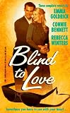 Blind To Love  (Harlequin by Request): If Love Be Blind/ When I See Your Face/ Blind to Love