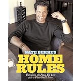 Home Rules: Transform the Place You Live Into a Place You'll Love ~ Nate Berkus