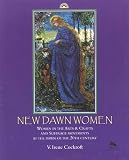 New dawn women : women in the arts & crafts and Suffrage Movements at the dawn of the 20th century
