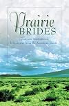 Prairie Brides: 4 New Inspirational Love Stories from the North American Prairie