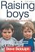 Raising Boys: Why Boys are Different - and What We Can Do to Help Them Become Healthy and Well Balanced Men: Why Boys Are Different - and What We Can Do ... Them Become Healthy and Well Balanced Men