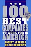 The 100 Best Companies to Work for in America (One Hundred Best Companies to Work for in America)