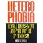 Heterophobia: Sexual Harassment and the Politics of Purity (American Intellectual Culture)