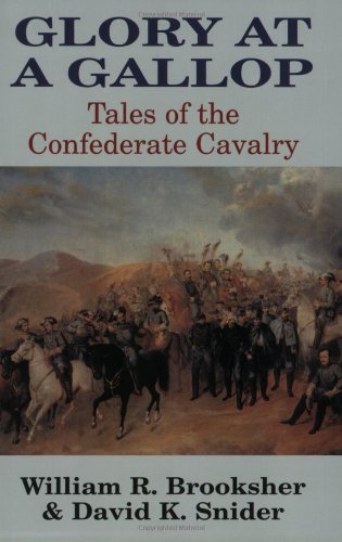 Glory at a Gallop: Tales of the Confederate Cavalry