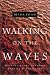 Walking on the Waves: Meeting Jesus Through Stories & Scripture by Mark Shaw ISBN 0801063647