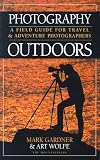 Photography Outdoors: A Field Guide for Travel and Adventure Photographers