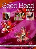 The seed bead book : over 35 step-by-step jewellery projects