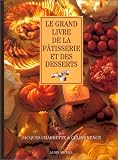 Le Grand Livre de la p�tisserie et des desserts