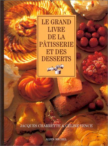 Le Grand Livre de la p�tisserie et des desserts
