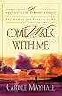 Come Walk with Me: A Practical Guide to Knowing Christ Intimately and Passing It On