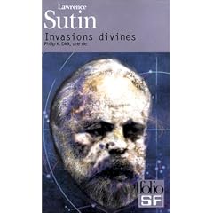 Invasions divines - Philip K. Dick, une vie