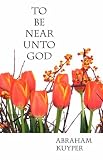 To Be Near Unto God