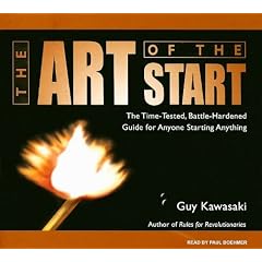 The Art of the Start: The Time-Tested, Battle-Hardened Guide for Anyone Starting Anything by Guy Kawasaki and Paul Boehmer