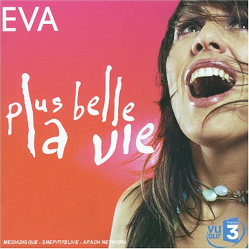 Eva - Plus Belle La Vie - Zortam Music