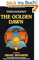 Golden Dawn: A Complete Course in Practical Ceremonial Magic: Four Volumes in One: An Account of the Teachings, Rites and Ceremonies of the Order of the Golden Dawn (Llewellyn's Golden Dawn)