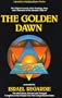 The Golden Dawn: The Original Account of the Teachings, Rites & Ceremonies of the Hermetic Order