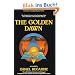 Golden Dawn: A Complete Course in Practical Ceremonial Magic: Four Volumes in One: An Account of the Teachings, Rites and Ceremonies of the Order of the Golden Dawn (Llewellyn's Golden Dawn)