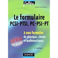 Le formulaire PCSI-PTSI, PC-PSI-PT : 2000 formules de physique, chimie et math�matiques
