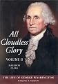 All Cloudless Glory, Volume Two: The Life of George Washington Making a Nation