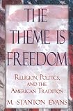The Theme is Freedom: Religion, Politics, and the American Traditions