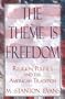 The Theme is Freedom: Religion, Politics, and the American Traditions